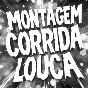 Montagem Corrida Louca (Slowed)