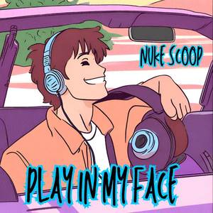 Play In My Face (Explicit)