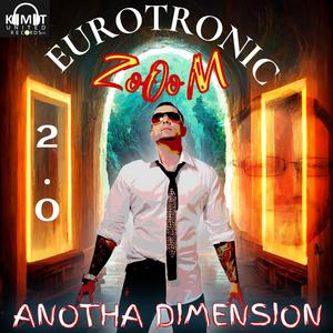 EUROTRONIC ZOOOM 2.O ANOTHA DIMENSION (Explicit)