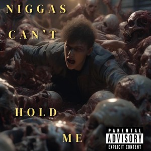 Niggas Can't Hold Me (Explicit)