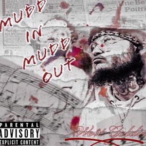 Mudd in Mudd out (Explicit)