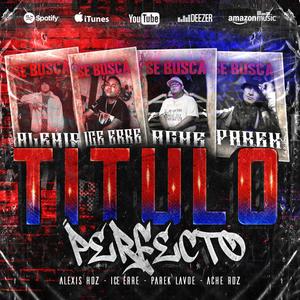TítuloPerfecto (feat. Parek Lavoe & ICEERRE)
