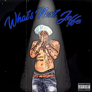 What's Next Jeffe (Explicit)