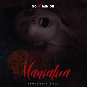 Maniatica (feat. Ng Ariza) [Explicit]