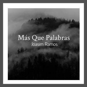 Joasim Ramos - Mas Que Palabras