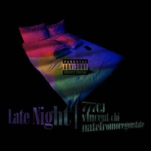 Late Night (feat. 777CJ & natefromoregonstate) (Explicit)