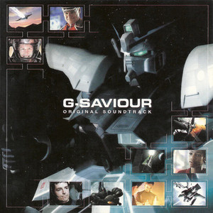 G-SAVIOR (日本語版) ― オリジナル・サウンドトラック (ガンダム誕生20周年スペシャル) (高达真人电影版 原声大碟)