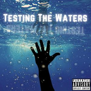 Testing The Waters (Explicit)