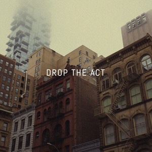 Drop the Act