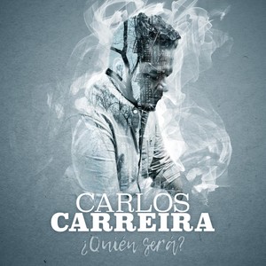 Carlos Carreira - ¿Quién Será?