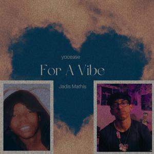 For A Vibe (feat. Jadis Mathis) [Explicit]