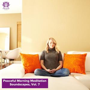 Peaceful Morning Meditation Soundscapes, Vol. 7