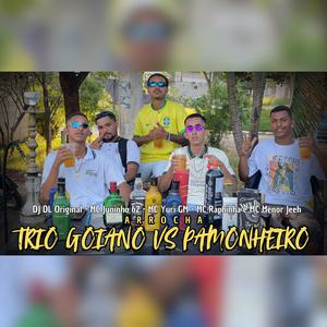ARROCHA TRIO GOIANO VS PAMONHEIRO (feat. MC Juninho 62, MC Yuri GM, MC Raphinha & MC Menor Jeeh)