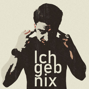 Ich Geb Nix (Explicit)
