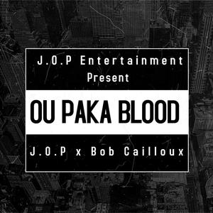 OU PAKA BLOOD (feat. BOB CAILLOUX) [Explicit]