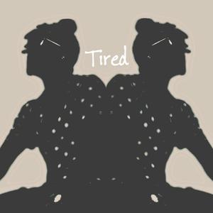 Tired