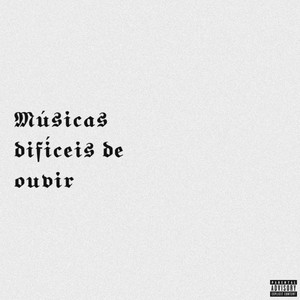 Músicas difíceis de ouvir (Explicit)