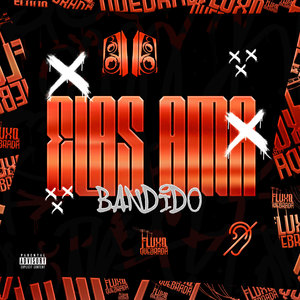 Elas Ama Bandido (Explicit)
