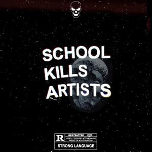 School Kills Artists [Side B] (Explicit)