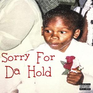 Sorry For The Hold (Explicit)