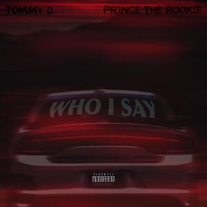 Who I say (feat. Prince the Rookie) [Explicit]