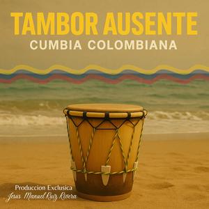 TAMBOR AUSENTE, CUMBIA COLOMBIANA (feat. Elian Ruiz)