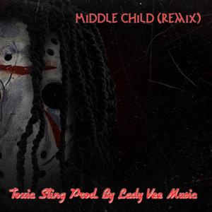 Middle Child (Remix) (feat. Toxic Sling) [Explicit]