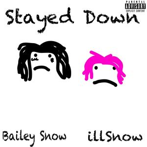 Stayed Down(feat. Bailey Snow) (Explicit)
