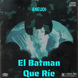 El Batman Que Ríe (Explicit)