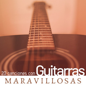 20 Canciones con Guitarras Maravillosas - Música Tranquila y Relajante
