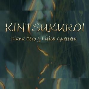 Kintsukuroi (feat. Diana Cero & Dj la Ley) [Explicit]
