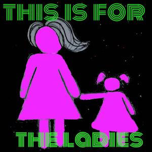 This Is for the Ladies(feat. Yomobri)