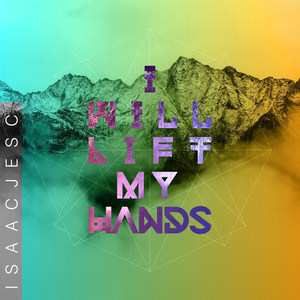 I Will Lift My Hands