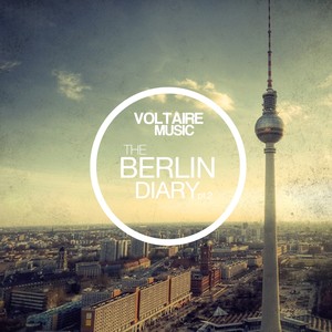 Voltaire Music Pres. The Berlin Diary, Pt. 2