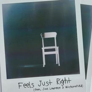 Feels Just Right (feat. Jvon Lawrence & Witchcraftkid) [Explicit]