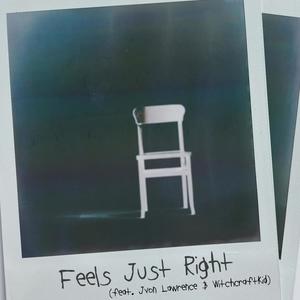 Feels Just Right(feat. Jvon Lawrence & Witchcraftkid) (Explicit)