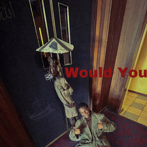Would You (Explicit)