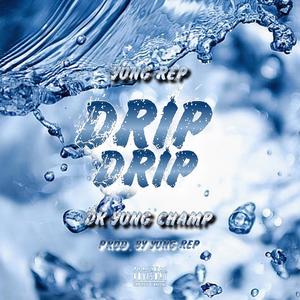 Drip Drip (feat. DK Yung Champ) [Explicit]