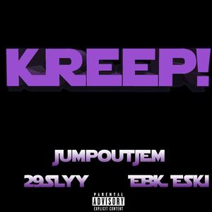 KREEP! (feat. 29Slyy & EBK Eski) [Explicit]