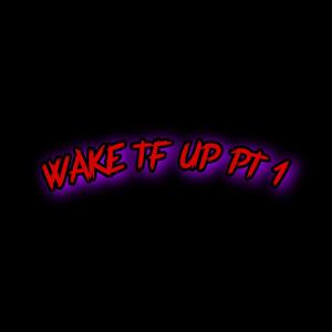 WAKE TF UP (Explicit)