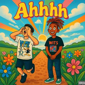Ahhhh (feat. W.I.T.S) (Explicit)