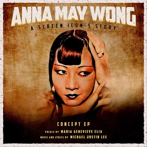 Anna May Wong: A Screen Icon’s Story (Concept Recording)