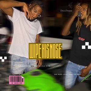 Wipe his nose (feat. BigHomieKayden) [Explicit]