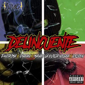 Delincuente (feat. DURAN OFFICIAL EL DE LA D, Maury La Oveja Negra & DE LEON)