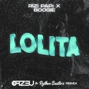 Lolita (ORZ3U x RythmBusterz REMIX)