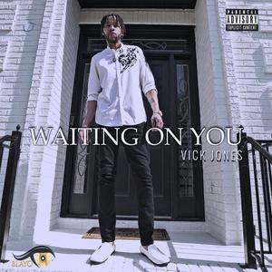 Waiting on you (Explicit)