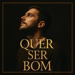 QUER SER BOM