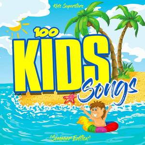 100 Kids Songs (Summer Edition) [Explicit]