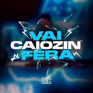 VAI CAIOZIN FÉRA