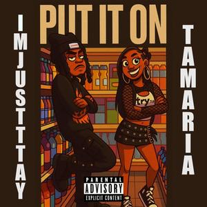 Put It On (feat. ImJustTay) (Explicit)